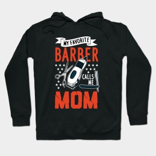 My Favorite Barber Calls Me Mom Hoodie